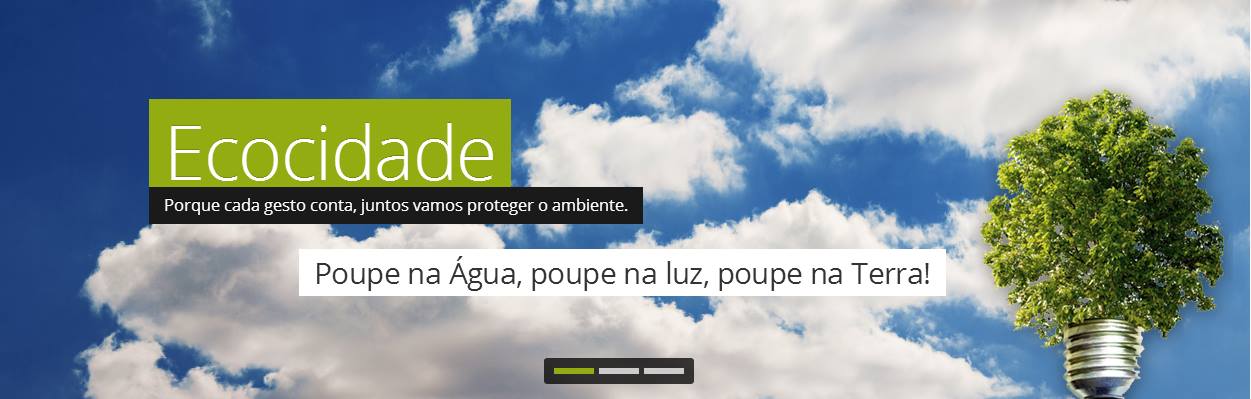Ecocidade — porque cada gesto conta, juntos vamos proteger o ambiente. Poupe na água, poupe na luz, poupe na Terra.